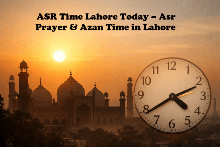 ASR Time Lahore Today – Asr Prayer & Azan Time in Lahore